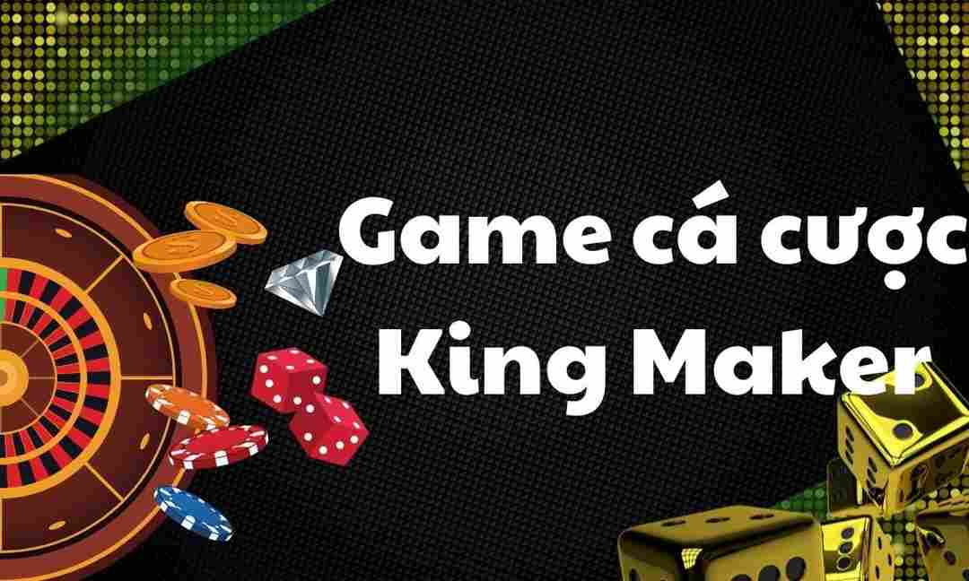Kho trò chơi luôn được KING MAKER cập nhật thường xuyên