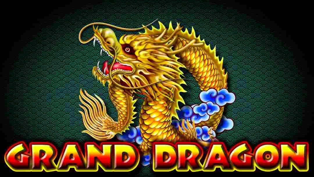 Thông tin sơ lược giới thiệu về Grand Dragon 